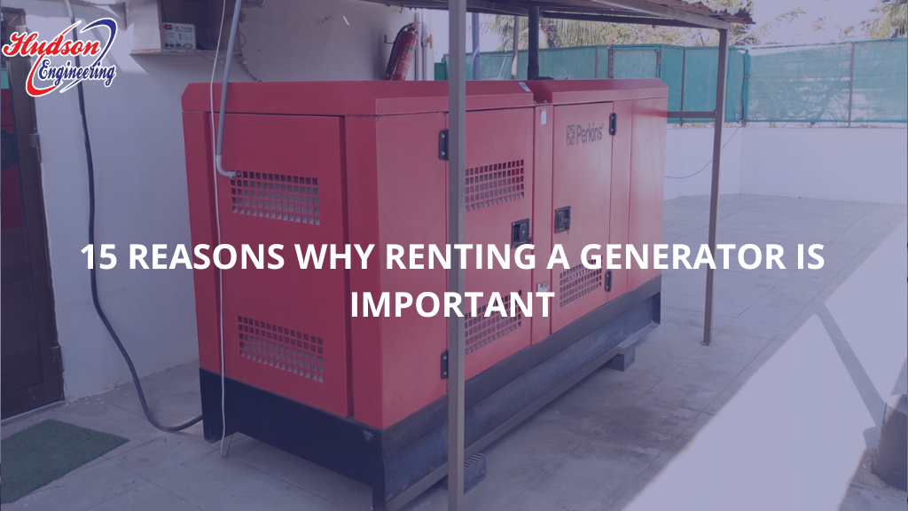 Reasons Why Renting A Generator is Important