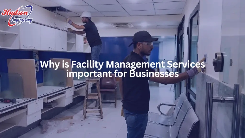 Why is Facility Management Services important for Businesses Why is Facility Management Services important for Businesses